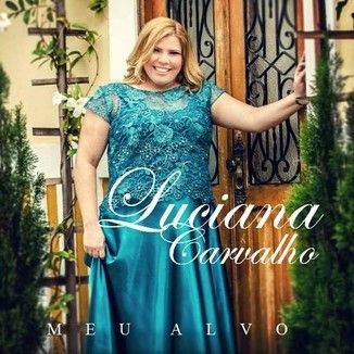 Foto da capa: LUCIANA CARAVLHO - CD MEU ALVO