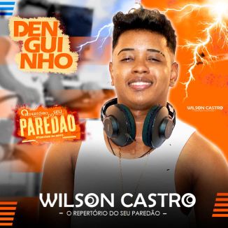 Foto da capa: WILSON CASTRO O REPERTÓRIO DO SEU PAREDÃO 2023