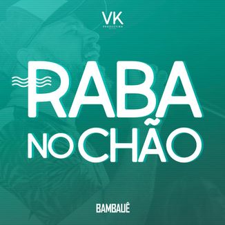 Foto da capa: RABA NO CHÃO - BAMBAUÊ