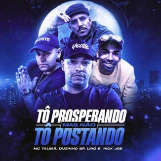 Foto da capa: Tô Prosperando Mas Não Tô Postando (Part. MC Talibã, MC Duzinho Sp e MC Liro)