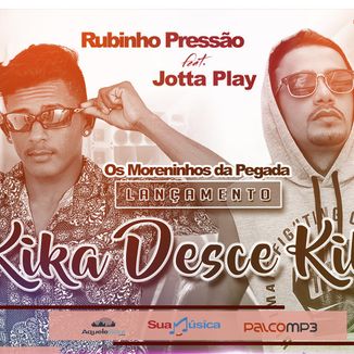 Foto da capa: Kika Desce Kika - J PLAY feat. RUBINHO PRESSÃO