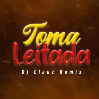 Foto da capa: Toma Leitada EletroFunk - Dj Clauz