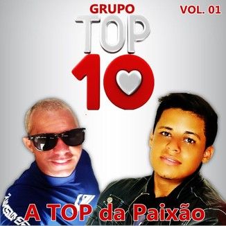 Foto da capa: Grupo TOP 10 - A Top da Paixão - VOL 01