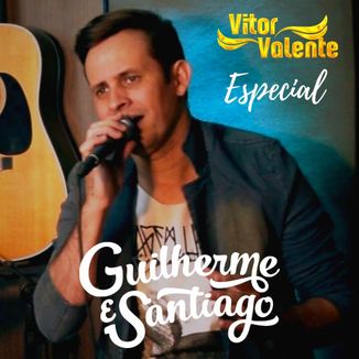 Foto da capa: Vitor Valente - Canta - Guilherme e Santiago - Especial Sertanejo