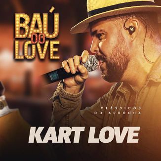 Foto da capa: Kart Love - "Baú do Love" Clássicos do Arrocha