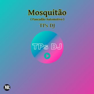 Foto da capa: TPs DJ - Mosquitão (Pancadão Automotivo)
