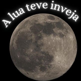 Foto da capa: a lua teve inveja