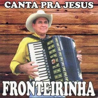 Foto da capa: Fronteirinha - Canta pra Jesus