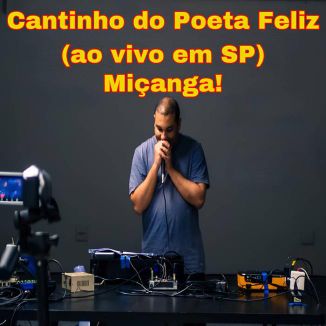 Foto da capa: Cantinho do Poeta Feliz (ao vivo em SP)