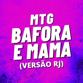 Foto da capa: MTG - Bafora e Mama (Versão RJ)