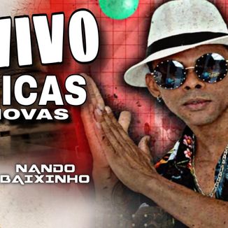 Foto da capa: MUSICAS NOVAS / NANDO BAIXINHO AO VIVO