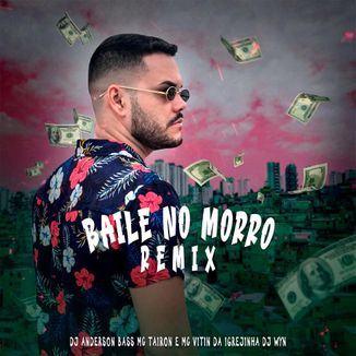 Foto da capa: Baile no Morro Remix - Dj Anderson Bass, MC Tairon, MC Vitin da Igrejinha, DJ Win