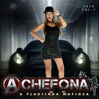 Foto da capa: A Chefona -  A Flautinha Mafiosa 2016 Vol.1