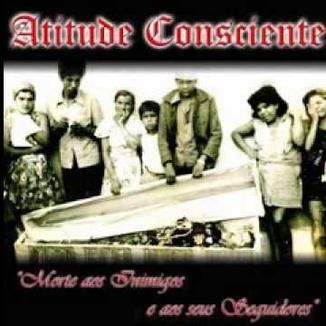 Foto da capa: ATITUDE CONSCIENTE - MORTE AOS INIMIGOS E SEUS SEGUIDORES