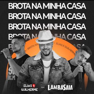 Foto da capa: Brota na minha casa- Elias e Guilherme feat lambasaia