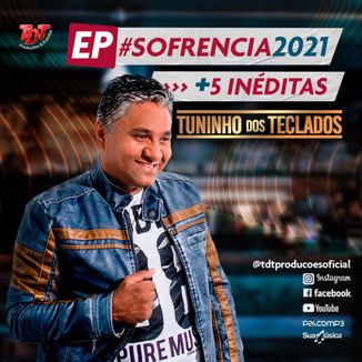 Foto da capa: TUNINHO DOS TECLADOS #25ANOS EP INÉDITO - #SOFRENCIA2021