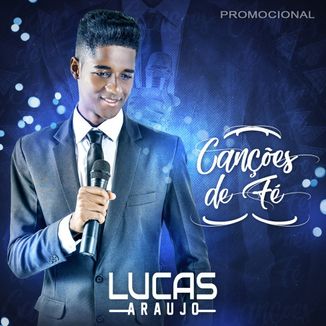 Foto da capa: Lucas Araujo - Canções de Fé