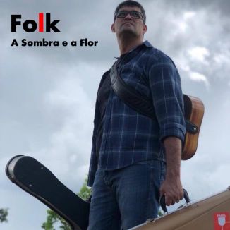 Foto da capa: Folk - A Sombra e a Flor