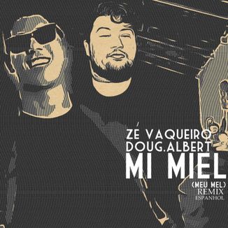 Foto da capa: Zé Vaqueiro - Mi Miel (Meu Meu) fr. Doug.Albert - Em Espanhol