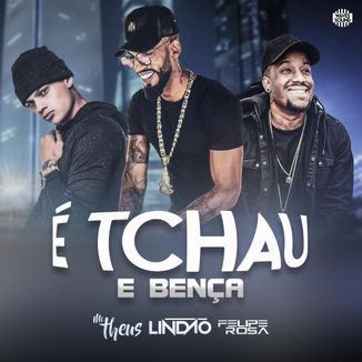 Foto da capa: É Tchau e Bença