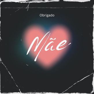 Foto da capa: Obrigado mãe (homenagem dia das mães)