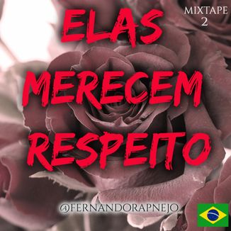 Foto da capa: ELAS MERECEM RESPEITO