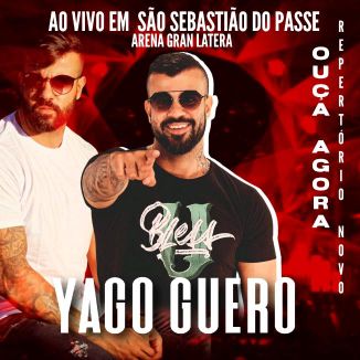 Foto da capa: YAGO GUERO AO VIVO EM SÃO SEBASTIÃO DO PASSE ARENA GRAN LATERA