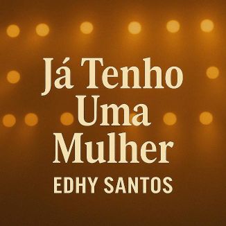 Foto da capa: Já Tenho Uma Mulher