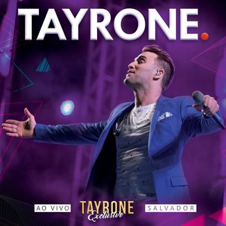 Foto da capa: Tayrone Exclusive - Ao Vivo em Salvador