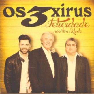 Foto da capa: CD Felicidade Não Tem Idade Os 3 Xirus