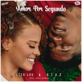 Foto da capa: Liza Lou, Kiaz - Amor Por Segundo