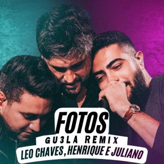 Foto da capa: Leo Chaves - FOTOS Part. Henrique e Juliano (GU3LA Remix)