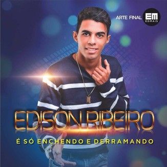 Foto da capa: Edison Ribeiro 2016 - É Só Enchendo e Derramando