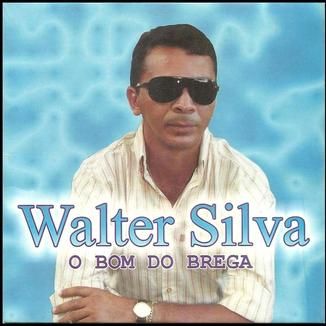 Foto da capa: Walter Silva - O Bom do Brega Vol 02