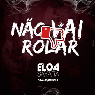 Foto da capa: Não vai rolar - Eloá Sayara Feat. Rayane & Rafaela