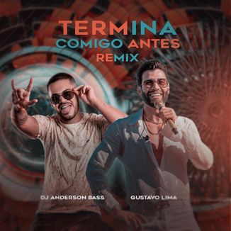 Foto da capa: Termina Comigo Antes Remix - Dj Anderson Bass, Gustavo Lima