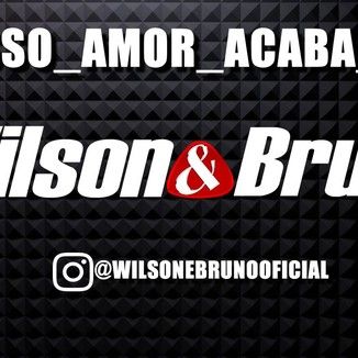 Foto da capa: Wilson e Bruno "Nosso Amor Acaba Aqui"