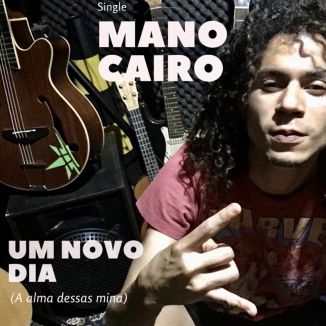 Foto da capa: Mano Cairo - Um Novo Dia (A Alma Dessas Mina)