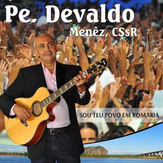 Foto da capa: Padre Devaldo Menêz - Sou Teu Povo em Romaria