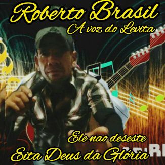 Foto da capa: Roberto  Brasil A voz do Levita  2020