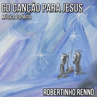 Foto da capa: CANÇÃO PARA JESUS - Música Espírita