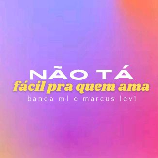 Foto da capa: Não tá Fácil pra quem Ama