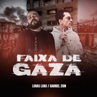 Foto da capa: Faixa De Gaza - Lukas Loko, Gabriel Zion