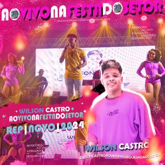 Foto da capa: Wilson Castro - AoVivo Na Festa do Setor - Repertório Novo Atualizado Vaqueijada2023