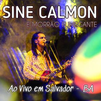 Foto da capa: Sine Calmon e Morrão Fumegante -Ao Vivo Em Salvador