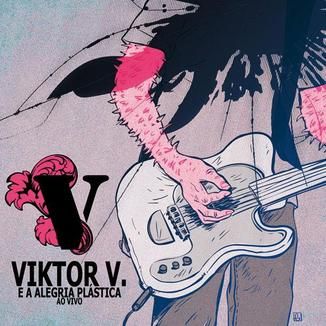 Foto da capa: Viktor V. e a Alegria Plástica Ao Vivo