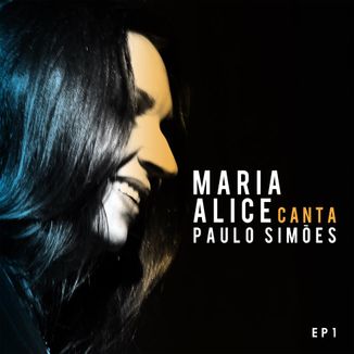 Foto da capa: Maria Alice canta Paulo Simões EP1