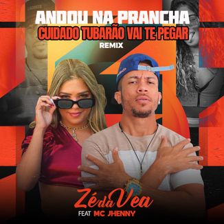 Foto da capa: Andou na Prancha Cuidado Tubarao Vai Te Pegar - Zé Da Vea feat Mc Jhenny