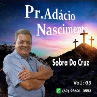 Foto da capa: Pastor Adacio Nascimento Cd Sobra Da Cruz Vol 3