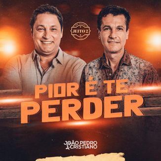 Foto da capa: João Pedro e Cristiano - Pior é Te Perder